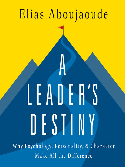 Title details for A Leader's Destiny by Elias Aboujaoude - Available